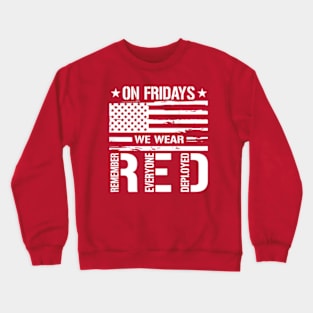 Remember Everyone Deployed On Friday We Wear Red Crewneck Sweatshirt